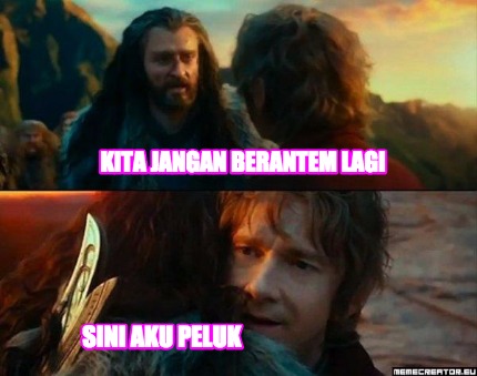 Meme Creator - Funny kita jangan berantem lagi sini aku peluk Meme ...