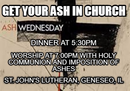 get-your-ash-in-church-st.-johns-lutheran-geneseo-il-dinner-at-530pm-worship-at-