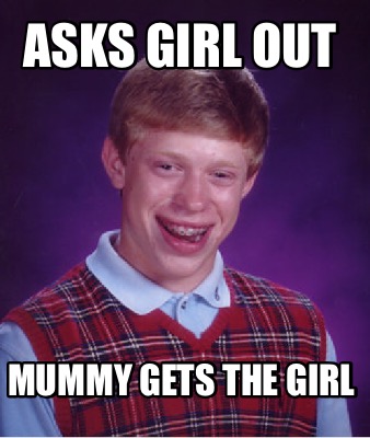 Meme Creator - Funny Asks girl out mummy gets the girl Meme Generator ...