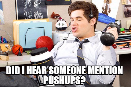 did-i-hear-someone-mention-pushups