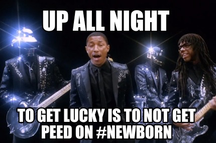 up-all-night-to-get-lucky-is-to-not-get-peed-on-newborn