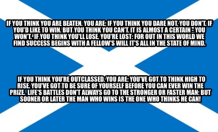 if-you-think-you-are-beaten-you-are-if-you-think-you-dare-not-you-dont.-if-youd-