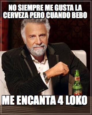 Meme Creator Funny No Siempre Me Gusta La Cerveza Pero Cuando Bebo Me