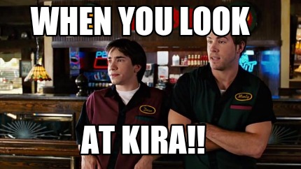 when-you-look-at-kira