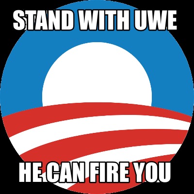 stand-with-uwe-he-can-fire-you