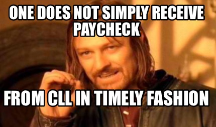 Meme Creator - Funny One Does Not Simply Receive Paycheck From Cll In 