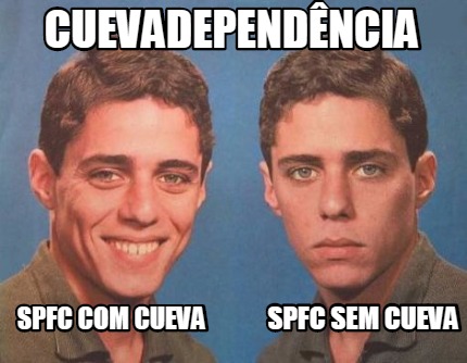 Meme Creator Funny Spfc Com Cueva Spfc Sem Cueva Cuevadepend Ncia