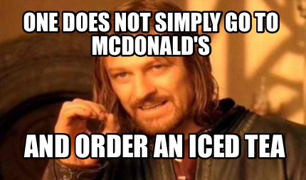 Meme Creator - Funny One does not simply go to McDonald's And order an ...