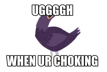 Meme Creator - Funny Uggggh When ur choking Meme Generator at ...