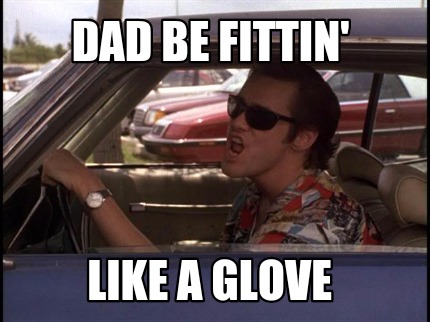 dad-be-fittin-like-a-glove