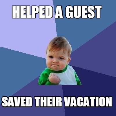 Meme Creator - Funny Helped a Guest saved their vacation Meme Generator ...