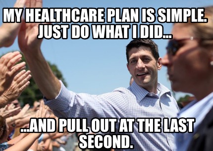 my-healthcare-plan-is-simple.-just-do-what-i-did...-...and-pull-out-at-the-last-