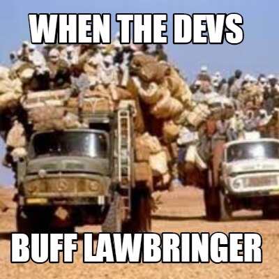 when-the-devs-buff-lawbringer