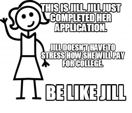 Meme Creator Funny This Is Jill Jill Just Completed Her Application Be Like Jill Jill Doesn T Hav Meme Generator At Memecreator Org