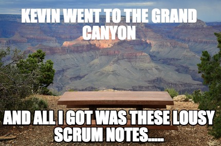 kevin-went-to-the-grand-canyon-and-all-i-got-was-these-lousy-scrum-notes