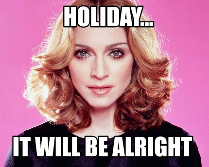 holiday...-it-will-be-alright