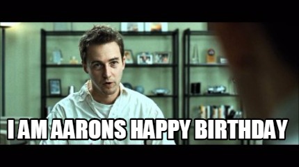 i-am-aarons-happy-birthday