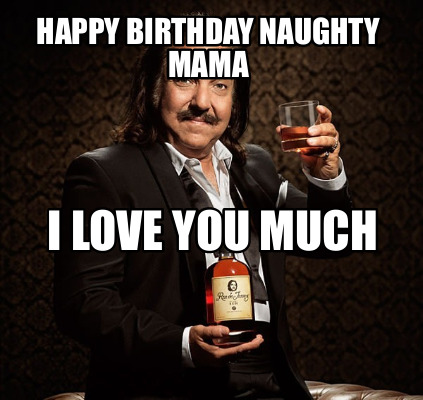 happy-birthday-naughty-mama-i-love-you-much