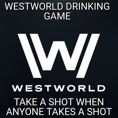 westworld-drinking-game-take-a-shot-when-anyone-takes-a-shot