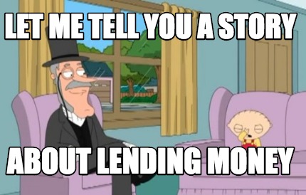 let-me-tell-you-a-story-about-lending-money