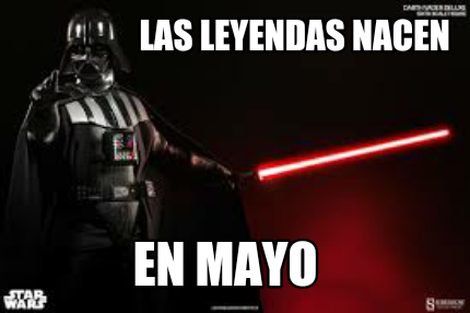 Meme Creator Funny Las Leyendas Nacen En Mayo Meme Generator At