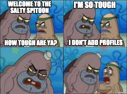 Meme Creator - Funny Welcome to the Salty Spitoon How tough are ya? I'm ...