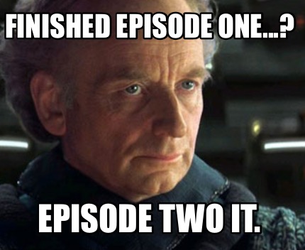 finished-episode-one...-episode-two-it