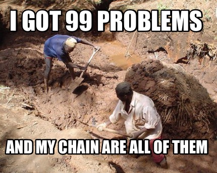 i-got-99-problems-and-my-chain-are-all-of-them