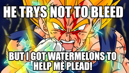 he-trys-not-to-bleed-but-i-got-watermelons-to-help-m-plead