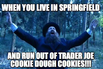when-you-live-in-springfield-and-run-out-of-trader-joe-cookie-dough-cookies