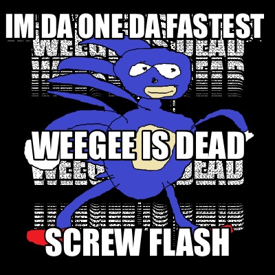 im-da-one-da-fastest-screw-flash-weegee-is-dead