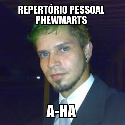 repertrio-pessoal-phewmarts-a-ha