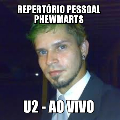 repertrio-pessoal-phewmarts-u2-ao-vivo