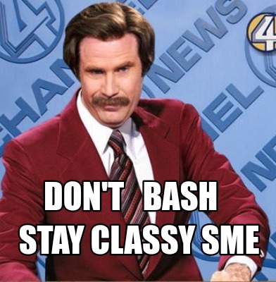 Meme Creator - Funny Don't Bash stay Classy Sme Meme Generator at ...