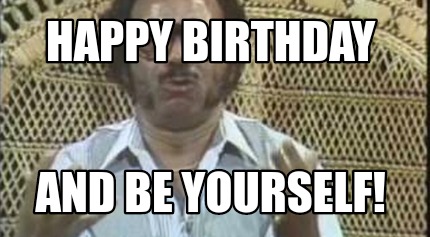 happy-birthday-and-be-yourself