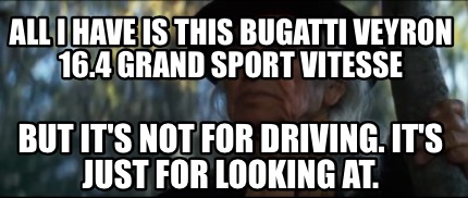 all-i-have-is-this-bugatti-veyron-16.4-grand-sport-vitesse-but-its-not-for-drivi