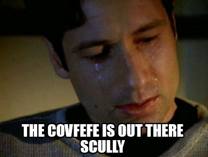 the-covfefe-is-out-there-scully