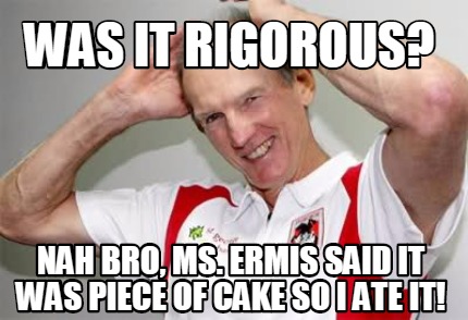 was-it-rigorous-nah-bro-ms.-ermis-said-it-was-piece-of-cake-so-i-ate-it