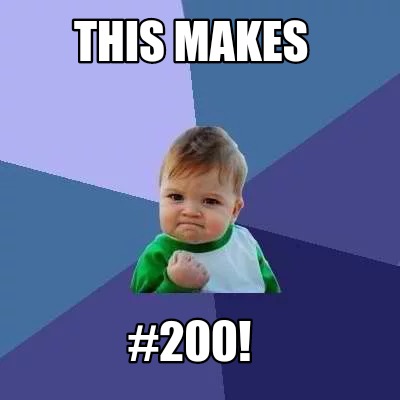 Meme Creator - Funny This makes #200! Meme Generator at MemeCreator.org!