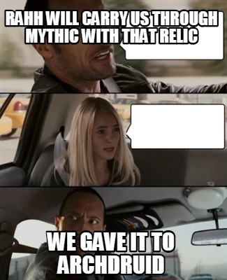 Meme Creator - Funny rahh will carry us through mythic with that relic ...