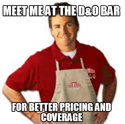 Meme Creator - Funny Meet me at the D&O BAR For Better Pricing and ...