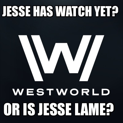 jesse-has-watch-yet-or-is-jesse-lame