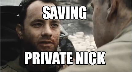 Meme Creator - Funny saving private nick Meme Generator at MemeCreator.org!