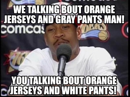 we-talking-bout-orange-jerseys-and-gray-pants-man-you-talking-bout-orange-jersey