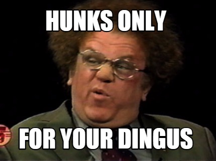 hunks-only-for-your-dingus