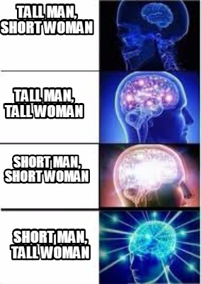 Meme Creator - Funny tall man, short woman short man, tall woman tall ...