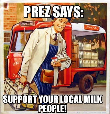 prez-says-support-your-local-milk-people