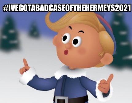 ivegotabadcaseofthehermeys2021