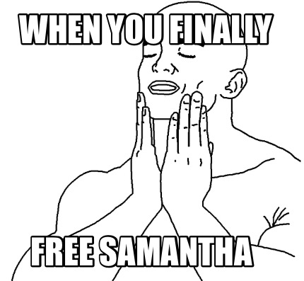 when-you-finally-free-samantha