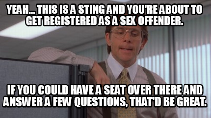 yeah...-this-is-a-sting-and-youre-about-to-get-registered-as-a-sex-offender.-if-